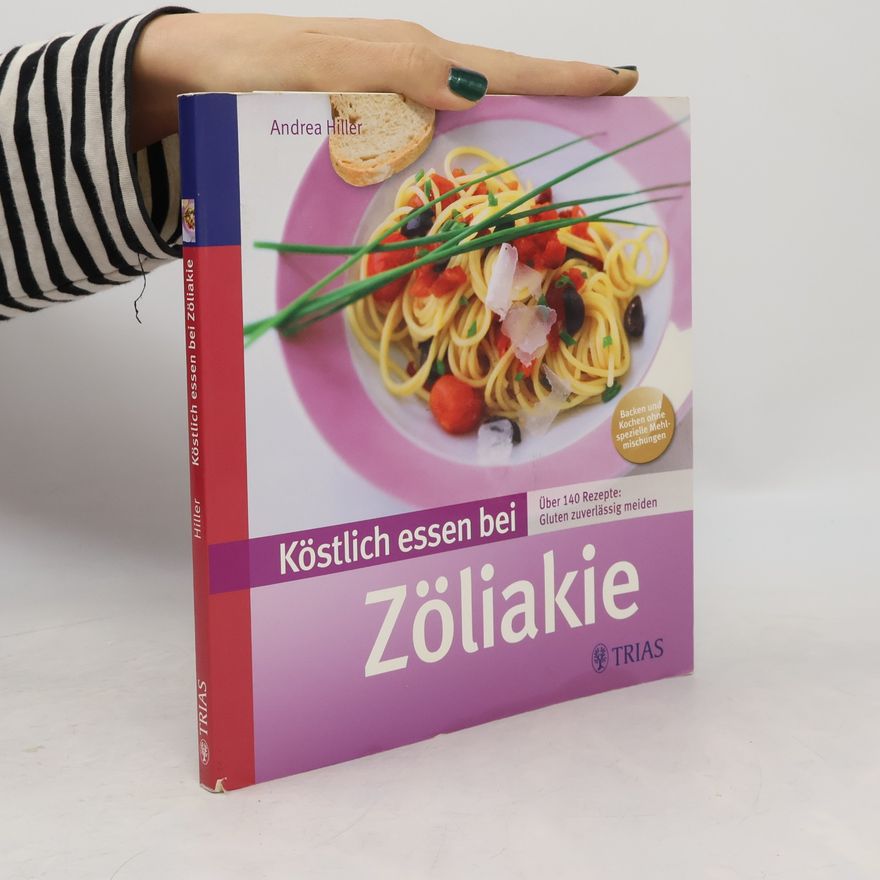 Andrea Hiller Köstlich essen bei Zöliakie