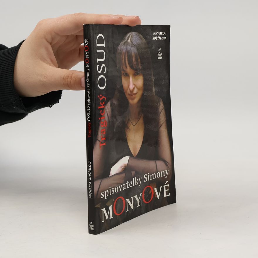 Michaela Košťálová Tragický osud spisovatelky Simony Monyové