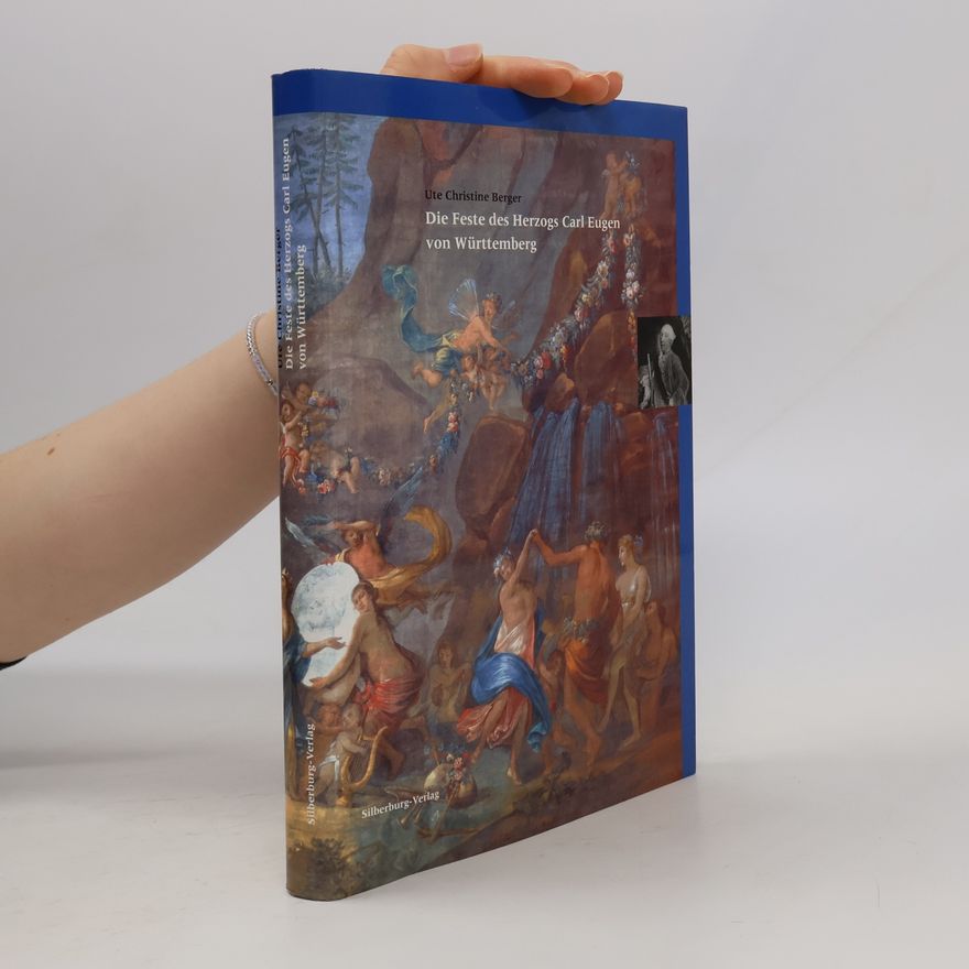 Ute Christine Berger Die Feste des Herzogs Carl Eugen von Württemberg
