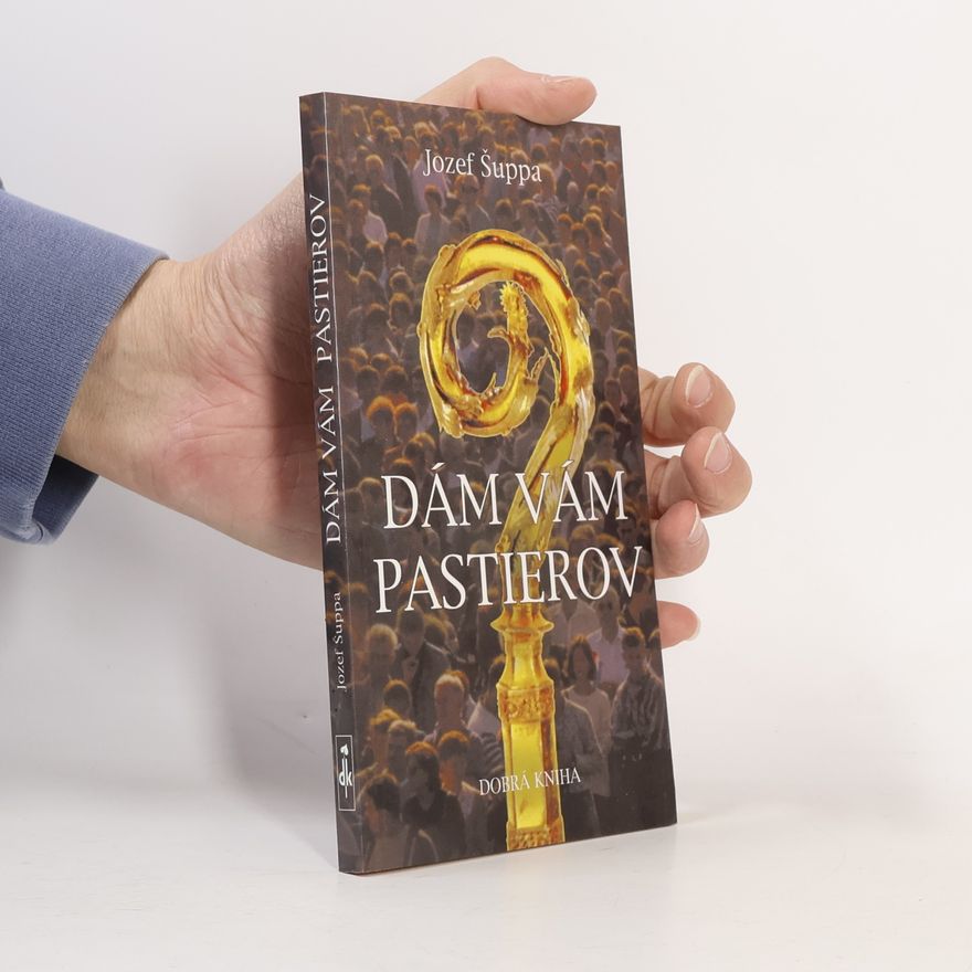 Jozef Šuppa SJ Dám vám pastierov