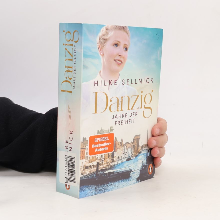 Hilke Sellnick Danzig: Jahre der Freiheit