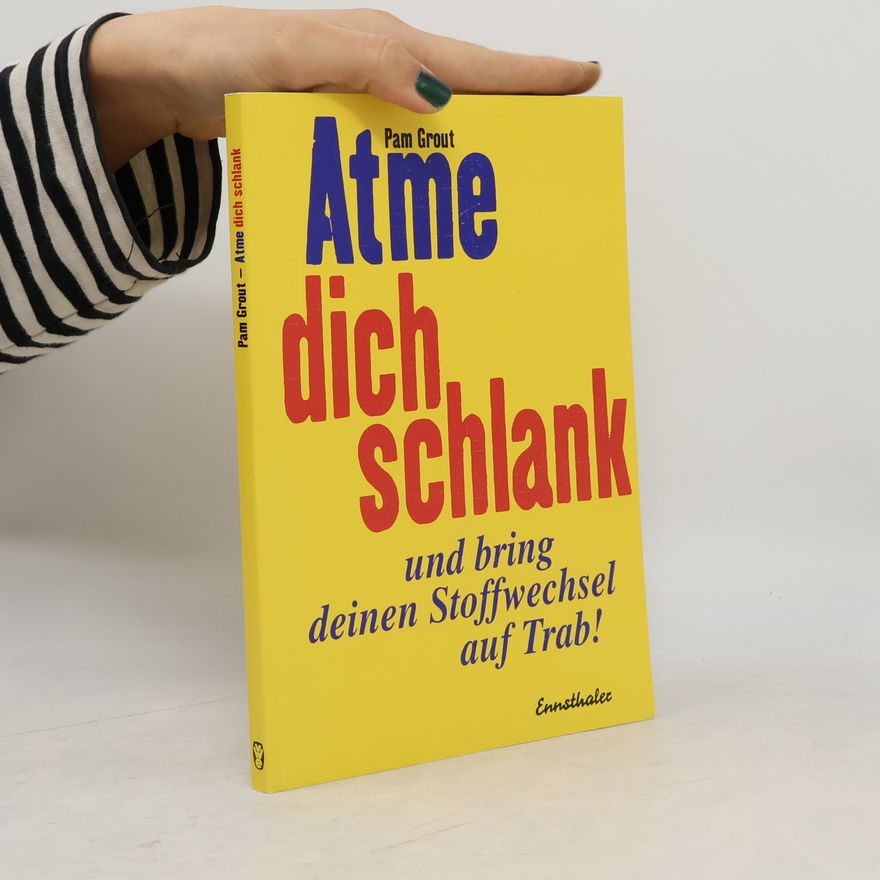 Pam Grout Atme dich schlank und bring deinen Stoffwechsel auf Trab!