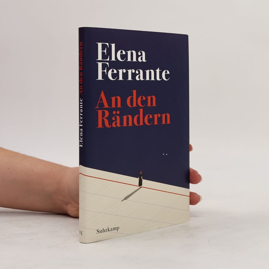 Elena Ferrante An den Rändern