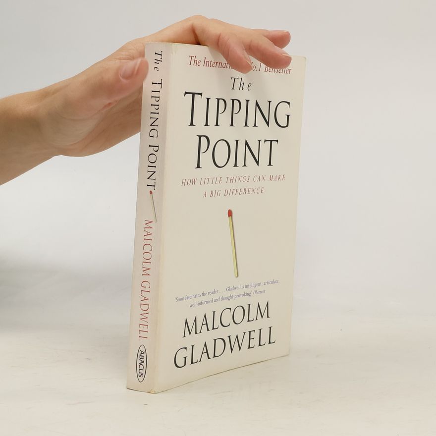 Malcolm Gladwell The tipping point : how little things can make a big difference