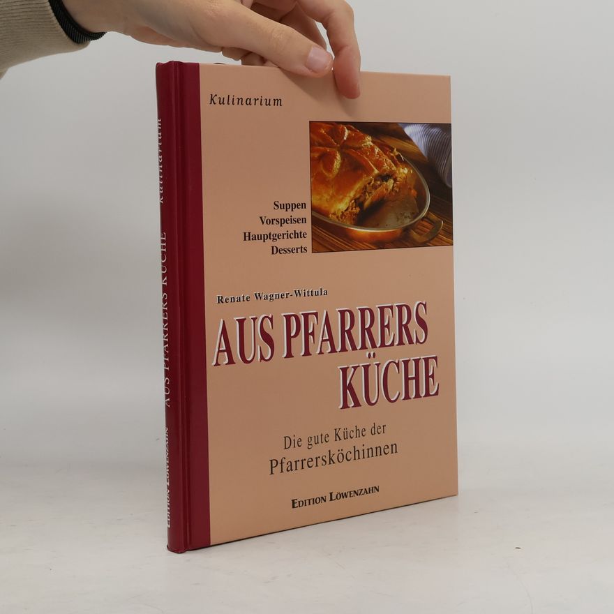 Renate Wagner-Rieger Aus Pfarrers Küche: Die gute Küche der Pfarrersköchinnen