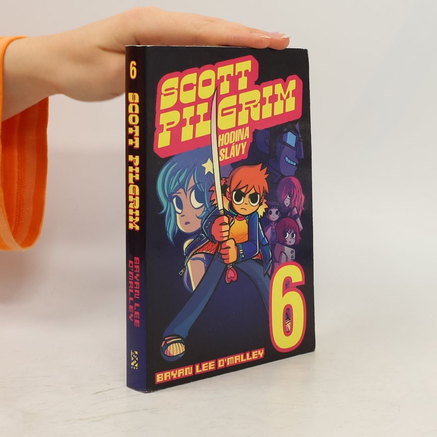 Bryan Lee O. Malley Scott Pilgrim 6. díl : Hodina slávy