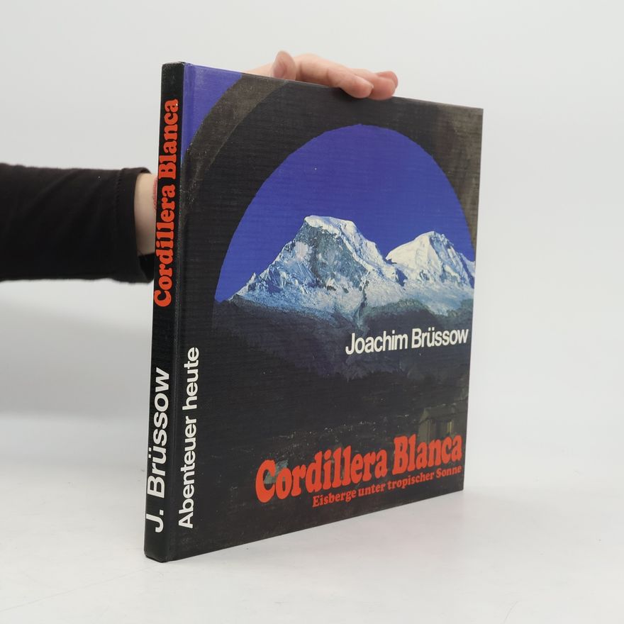 Joachim Brüssow Abenteuer heute: Cordillera Blanca