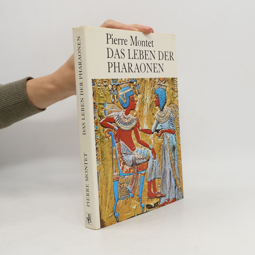 Pierre Montet Das Leben der Pharaonen