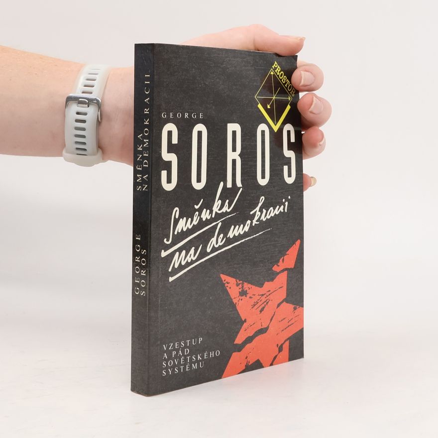 George Soros Směnka na demokracii : vzestup a pád sovětského systému