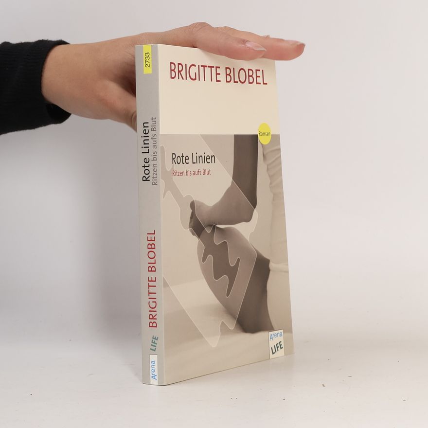 Brigitte Blobel Rote Linien: Ritzen bis aufs Blut: Ritzen bis aufs Blut