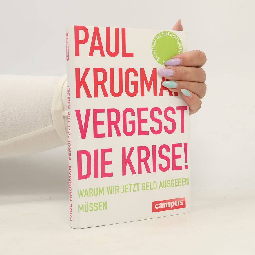 Paul Krugman Vergesst die Krise!