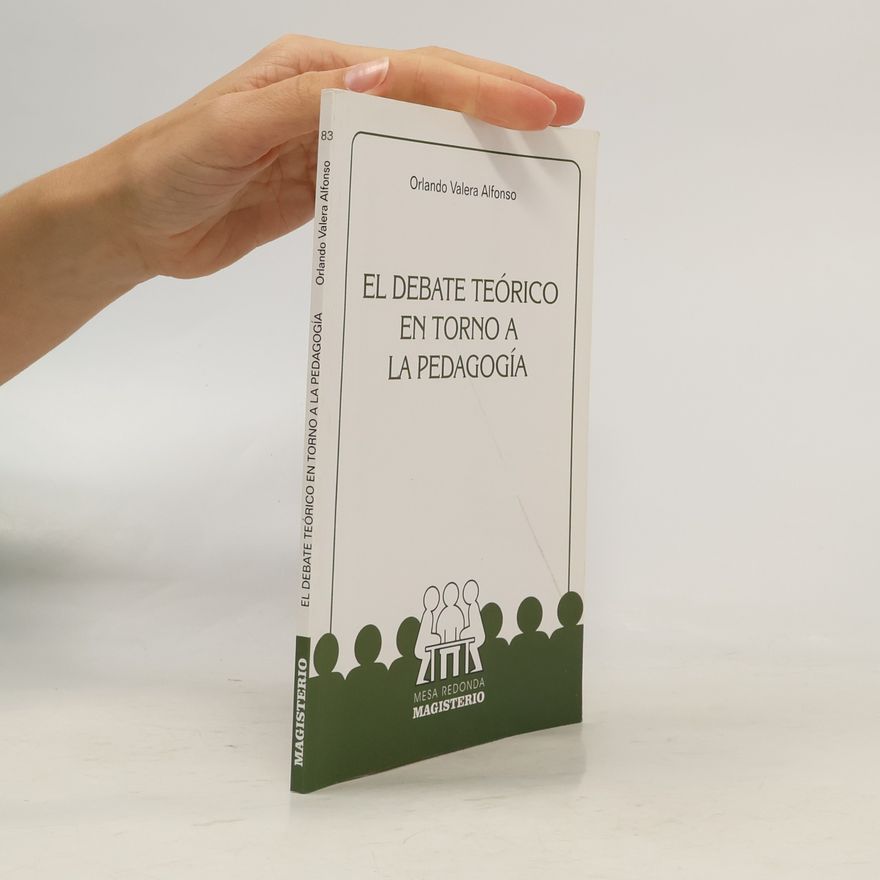 Orlando Valera Alfonso El debate teórico en torno a la pedagogía 83