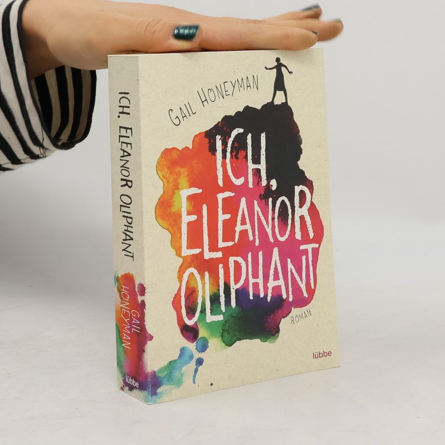 Gail Honeyman Ich, Eleanor Oliphant