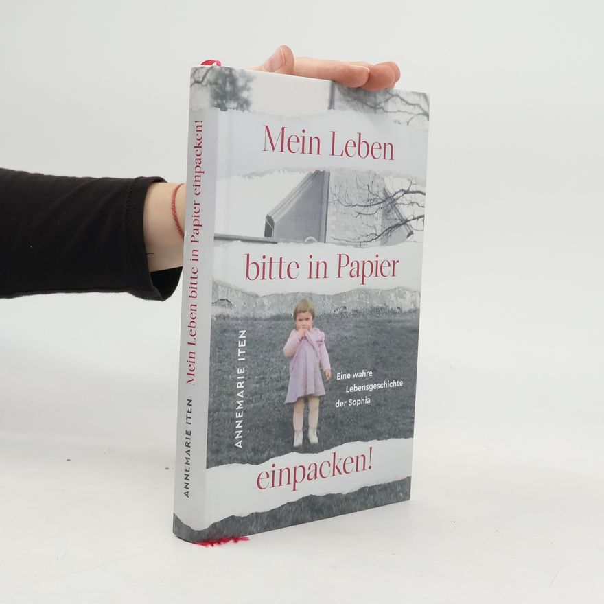 Annemarie Iten Mein Leben bitte in Papier einpacken!