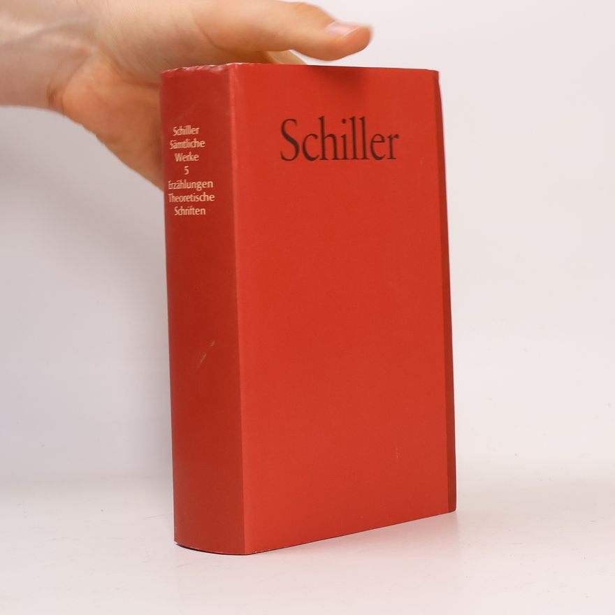Friedrich Schiller Schiller Sämtliche Werke 5. Erzählungen. Theoretische Schriften