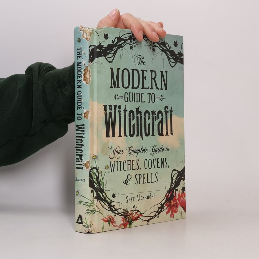 Skye Alexander The Modern Guide to Witchcraft
