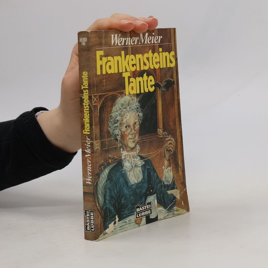 Werner Meier Frankensteins Tante.