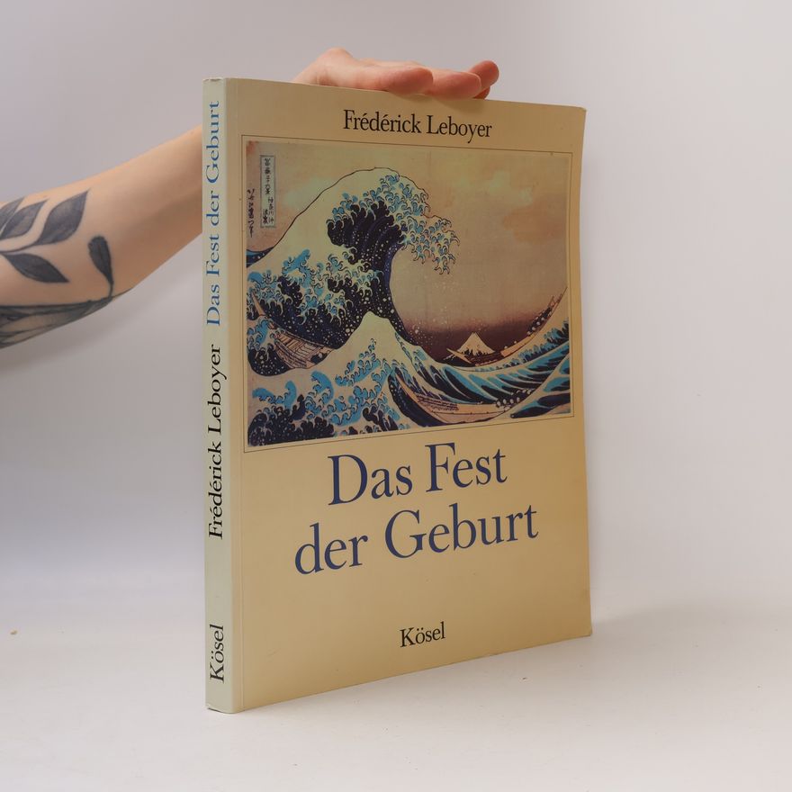 Frédérick Leboyer Das Fest der Geburt