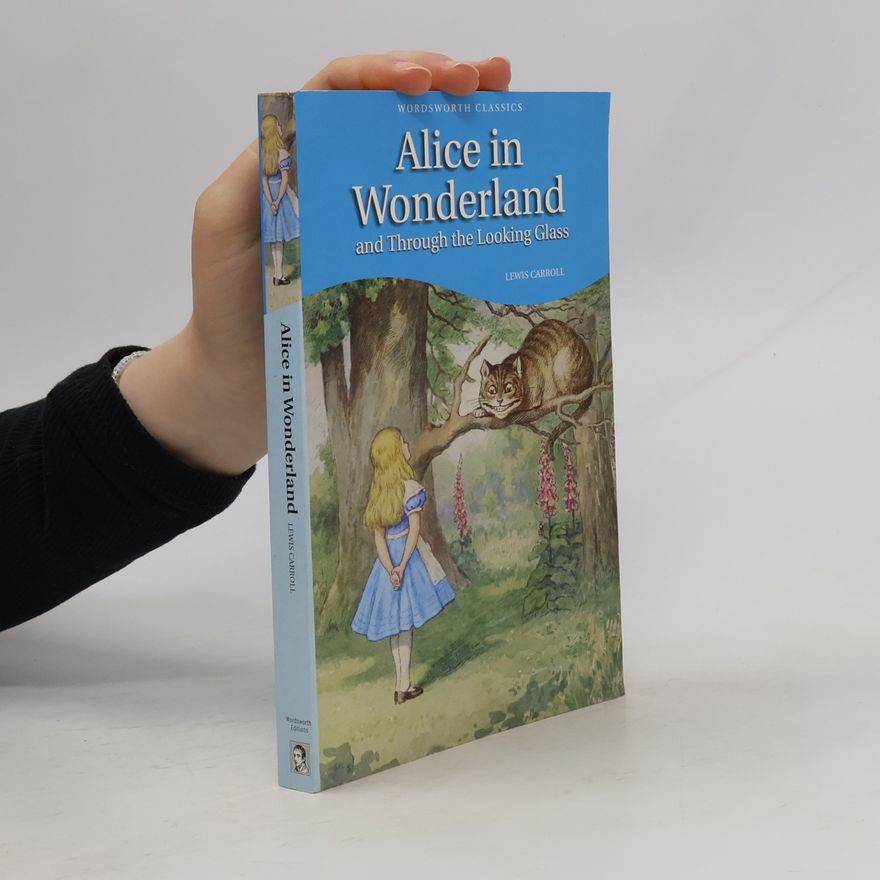 Lewis Carroll Alice in Wonderland and Through the Looking Glass