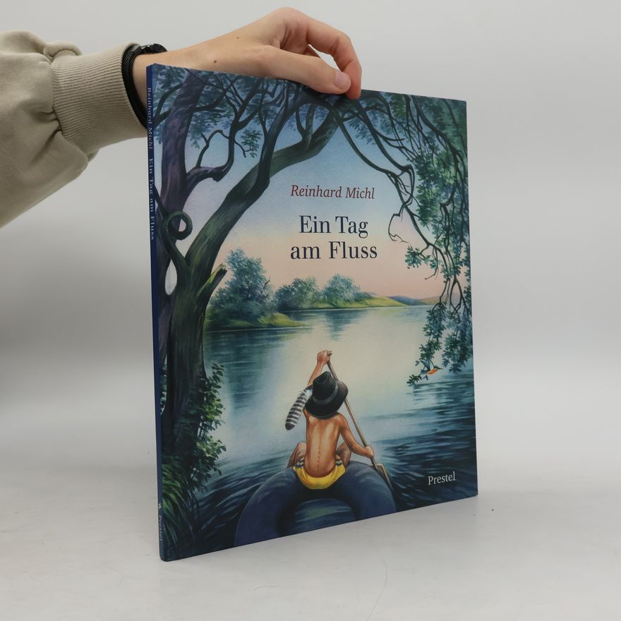 Reinhard Michl Ein Tag am Fluss