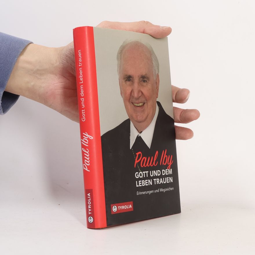 Paul Iby Gott und dem Leben trauen