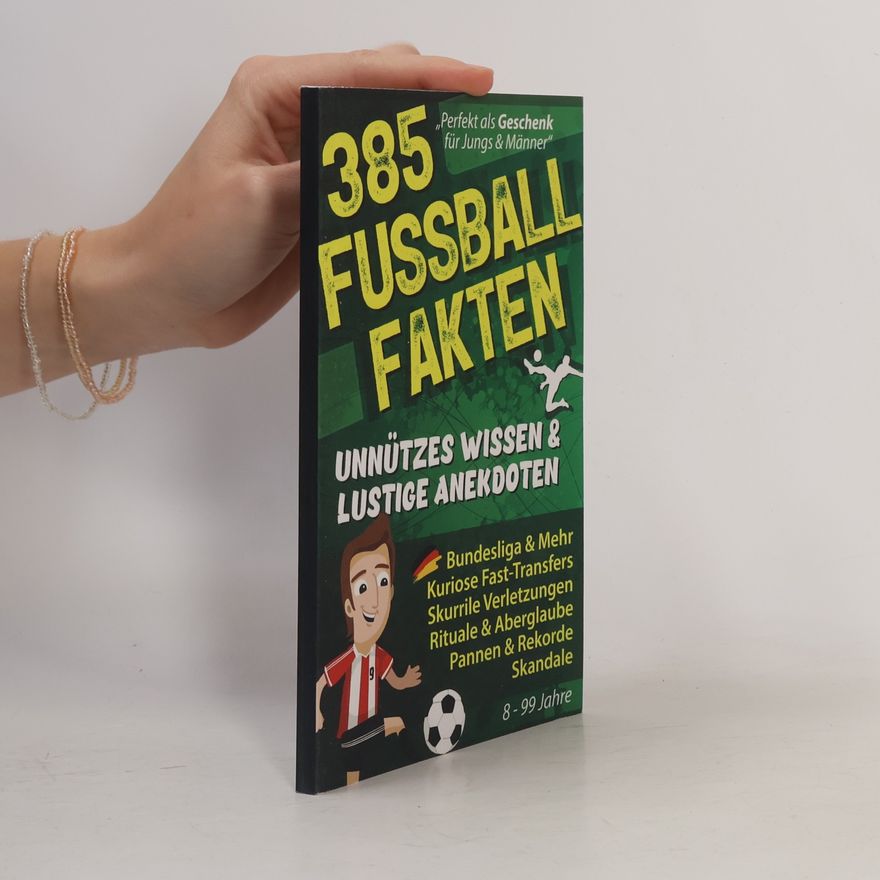 Autorenkollektiv 385 Fussball Fakten. Unnützes Wissen and Lustige Anekdoten