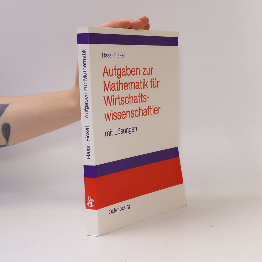 Norman Fickel Aufgaben zur Mathematik für Wirtschaftswissenschaftler