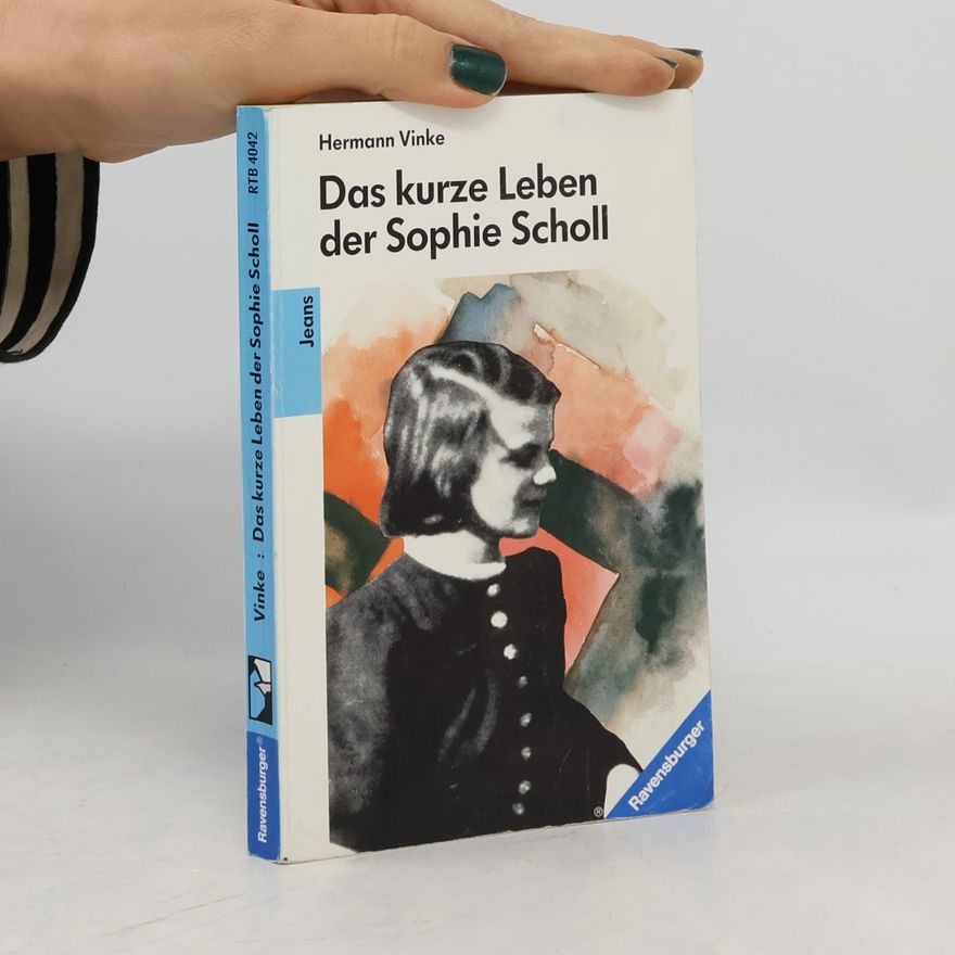 Hermann Vinke Das kurze Leben der Sophie Scholl