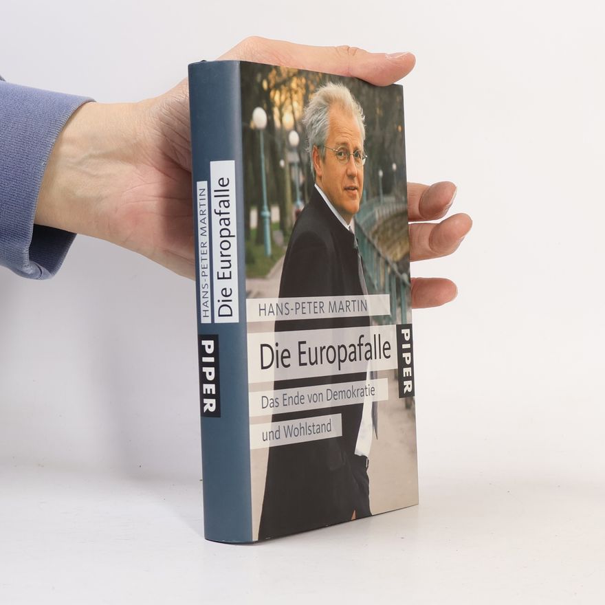 Hans-Peter Martin Die Europafalle: Das Ende von Demokratie und Wohlstand
