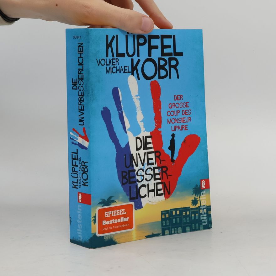 Volker Klüpfel Die Unverbesserlichen - Der große Coup des Monsieur Lipaire