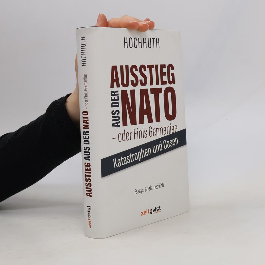 Rolf Hochnuth Ausstieg aus der NATO - oder Finis Germaniae