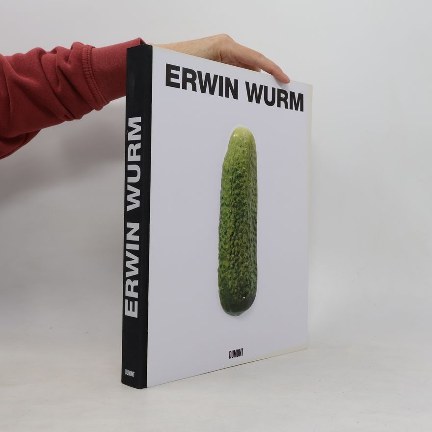 Erwin Wurm Erwin Wurm - Gurke