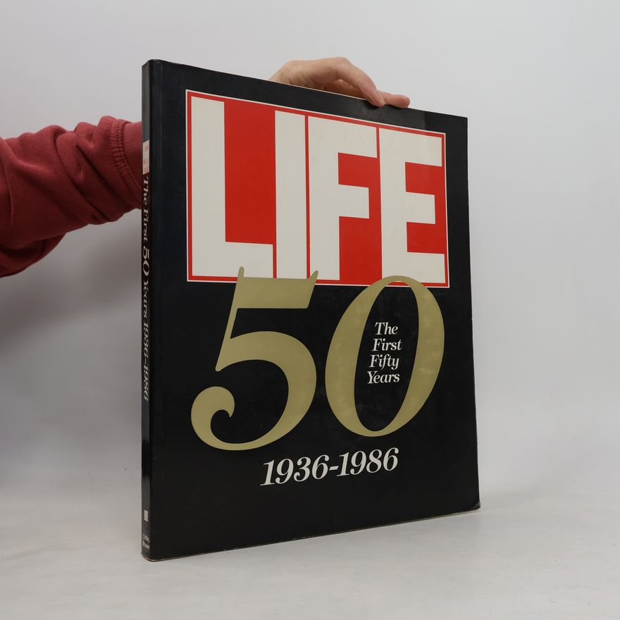 Life Magazine LIFE: The First Fifty Years 1936-1986