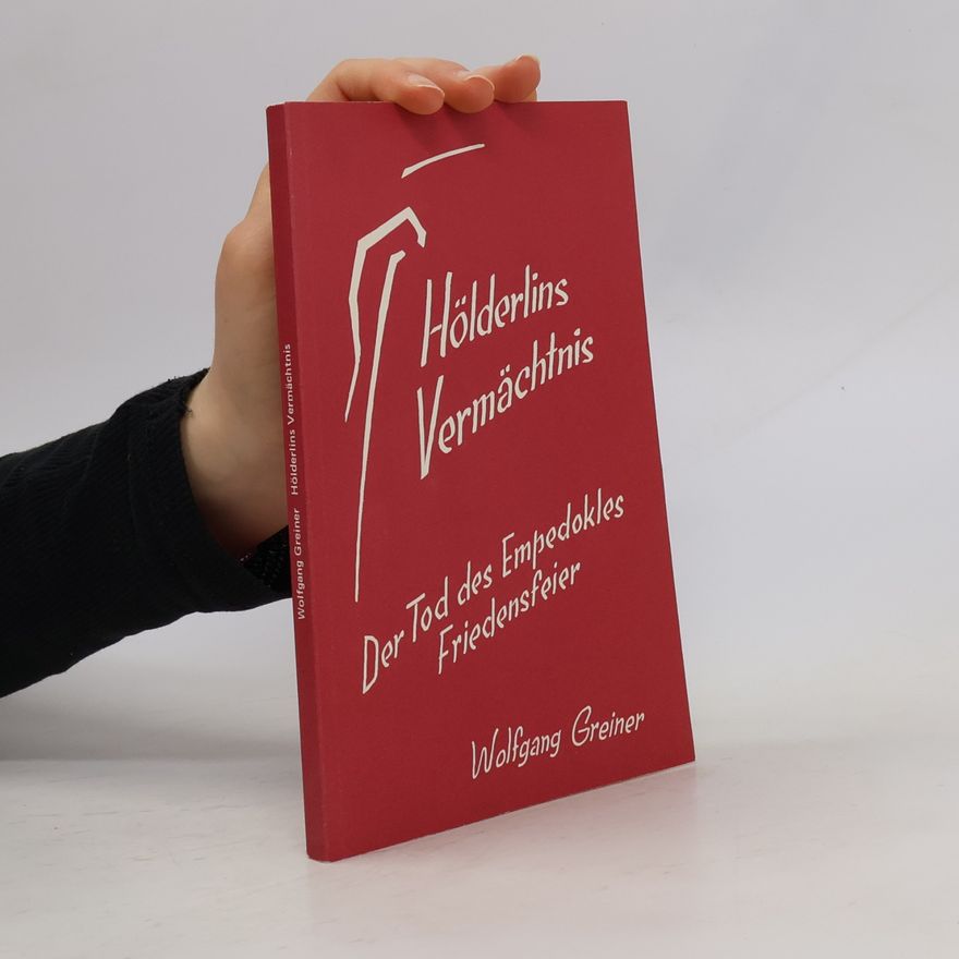 Wolfgang Greiner Hölderlins Vermächtnis
