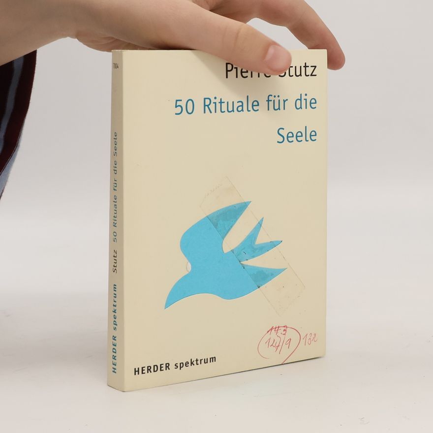 Pierre Stutz 50 Rituale für die Seele