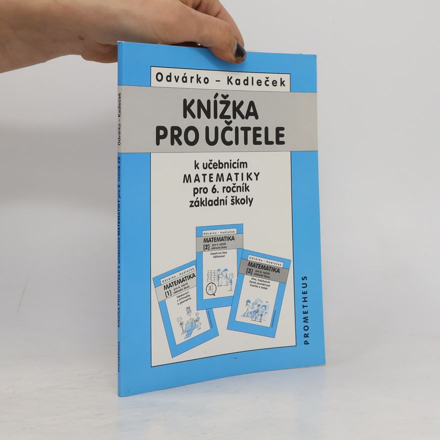 Jiří Kadleček Knížka pro učitele k učebnicím matematiky pro 6. ročník základní školy