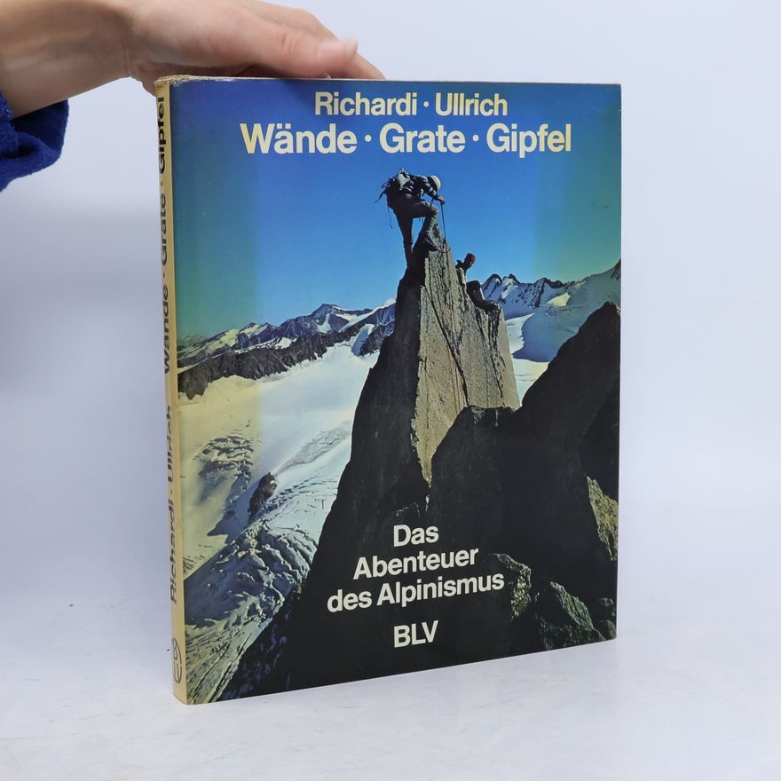 Hans-Günter Richardi Wände, Grate, Gipfel