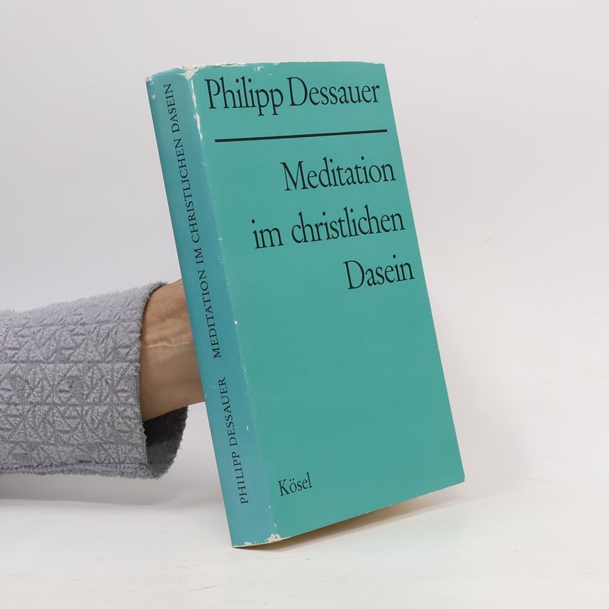 Philipp Dessauer Meditation im christlichen Dasein