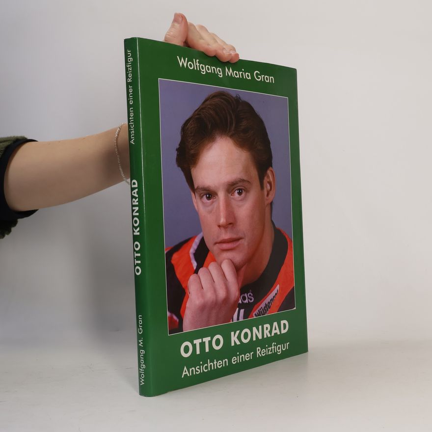 Wolfgang Maria Gran Otto Konrad. Ansichten einer Reizfigur
