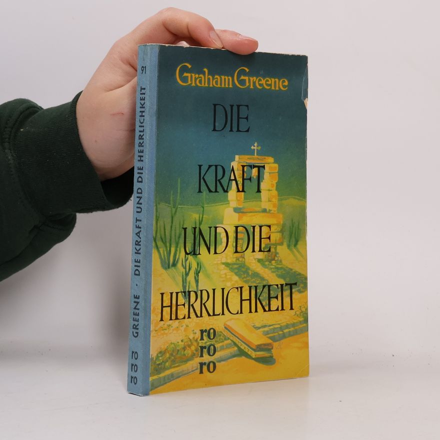 Graham Greene Die Kraft und die Herrlichkeit