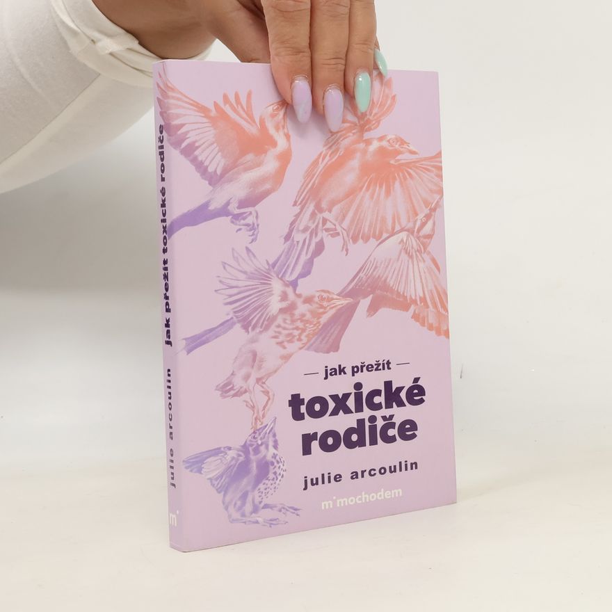 Julie Arcoulin Jak přežít toxické rodiče