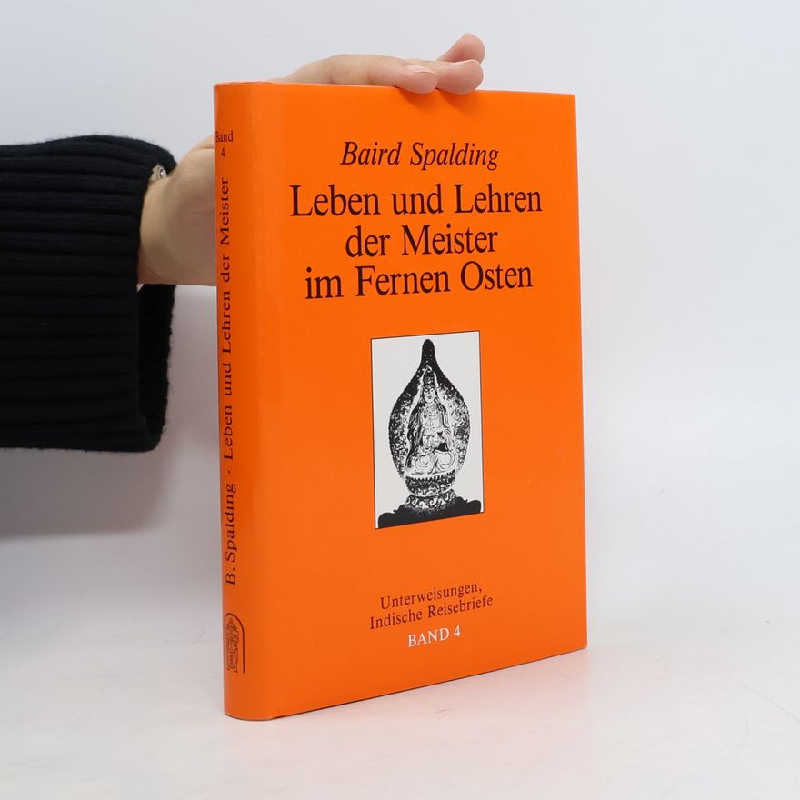 Baird Thomas Spalding Leben und Lehren der Meister im Fernen Osten