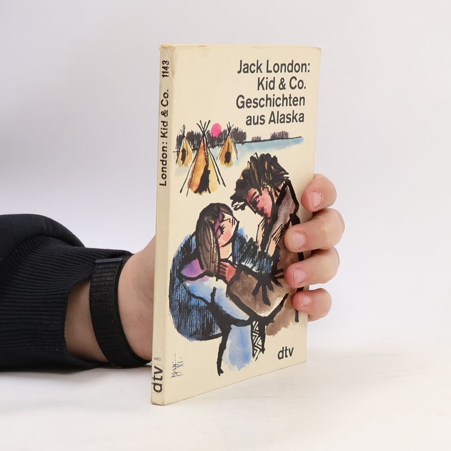 Jack London Kid & Co. Geschichten aus Alaska