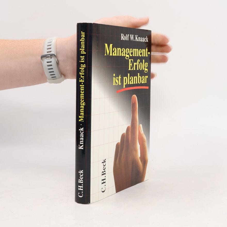 Rolf W. Knaack Management-Erfolg ist planbar