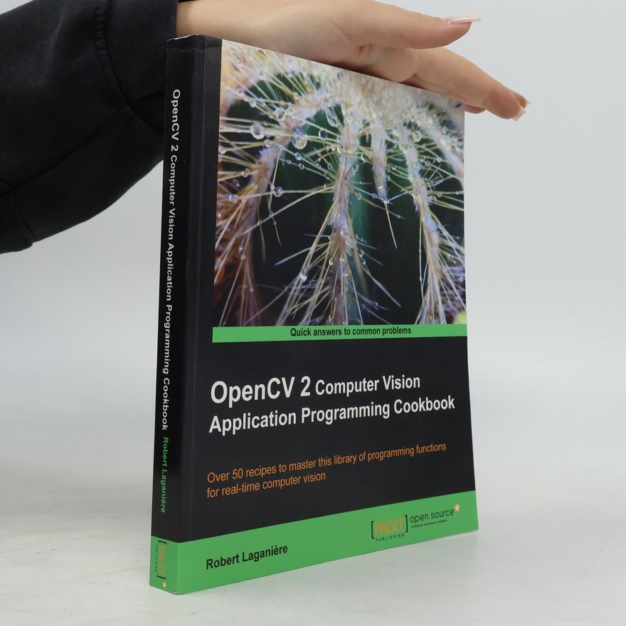 Robert Laganiére OpenCV 2 Computer Vision Application Programming Cookbook