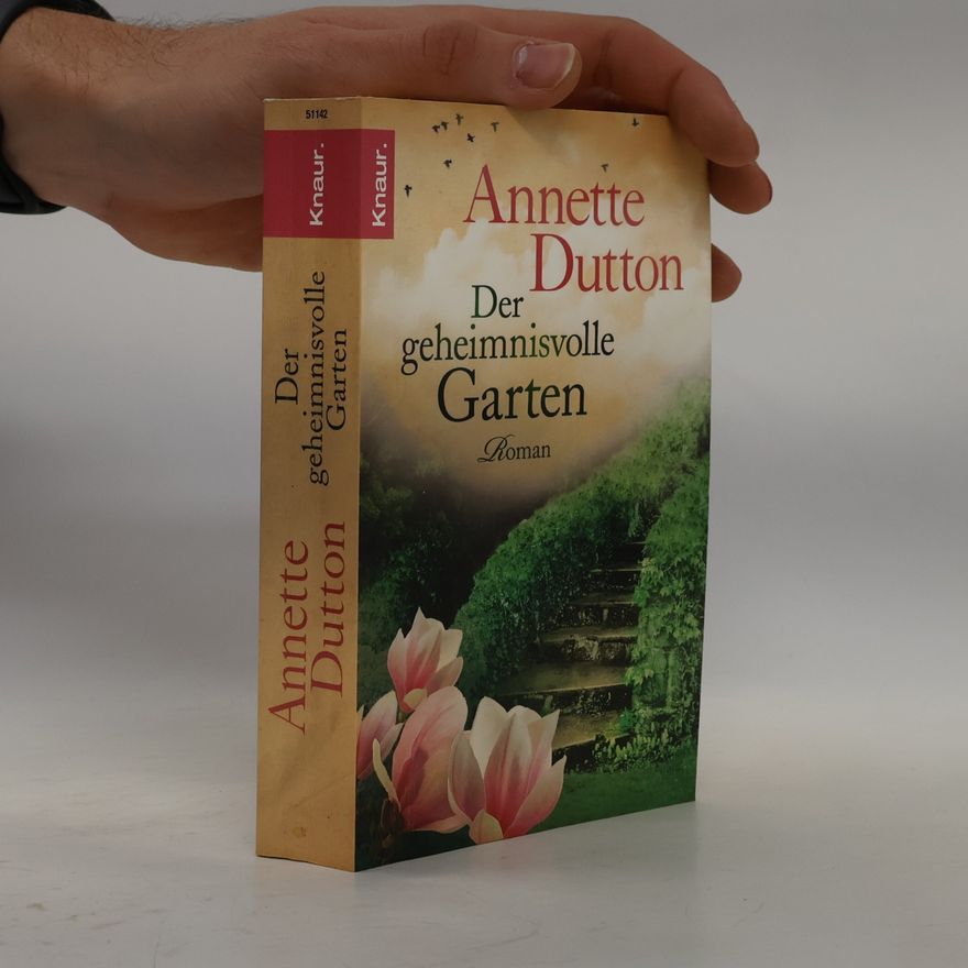 Annette Dutton Der geheimnisvolle Garten