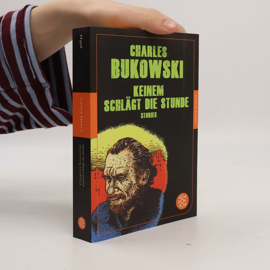Charles Bukowski Keinem schlägt die Stunde