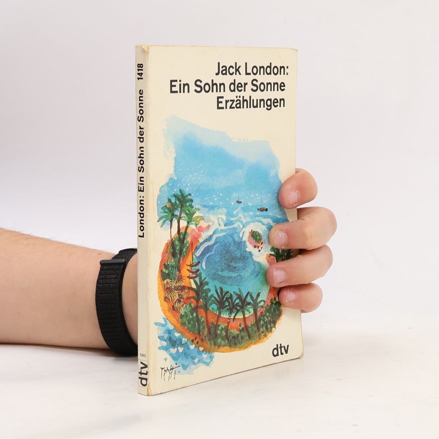Jack London Ein Sohn der Sonne