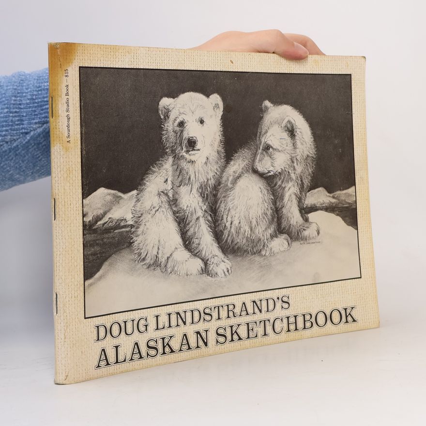 Douglas W. Lindstrand Doug Lindstrand's Alaskan Sketchbook