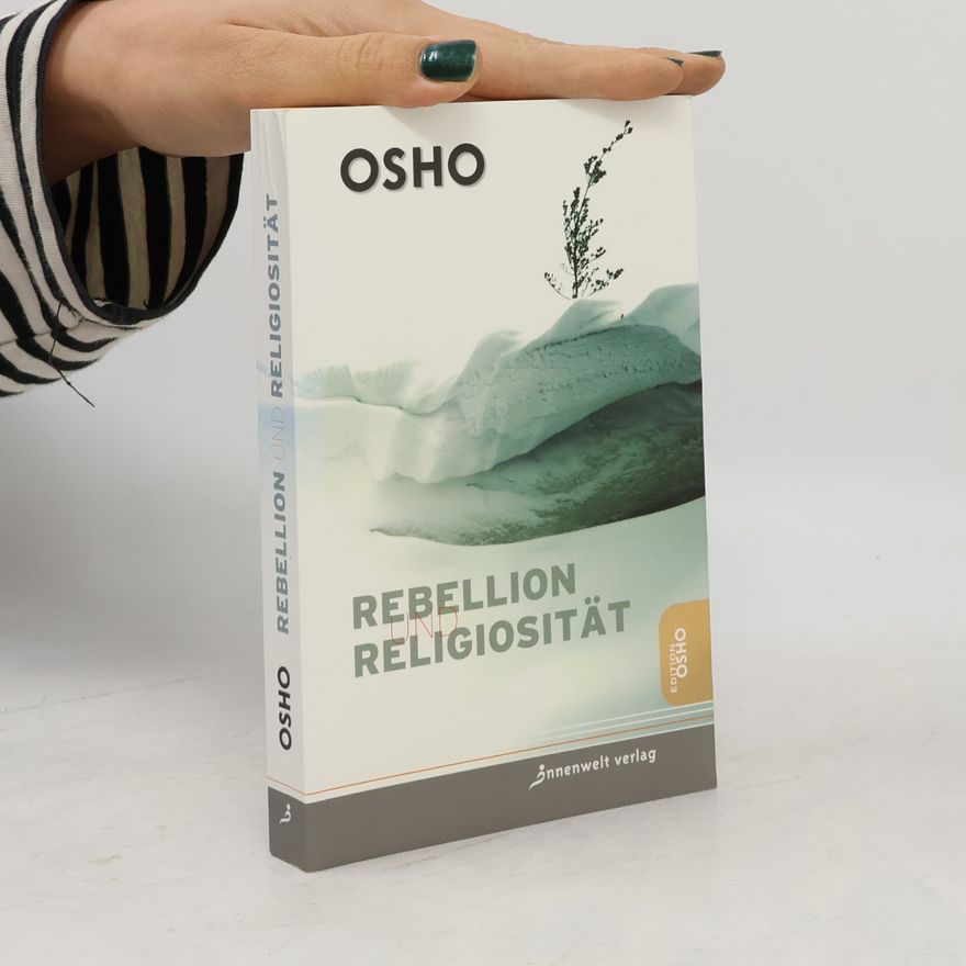 Osho Osho Edition Osho: Rebellion und Religiosität